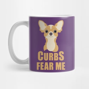 Curbs Fear Me Chihuahua Mug